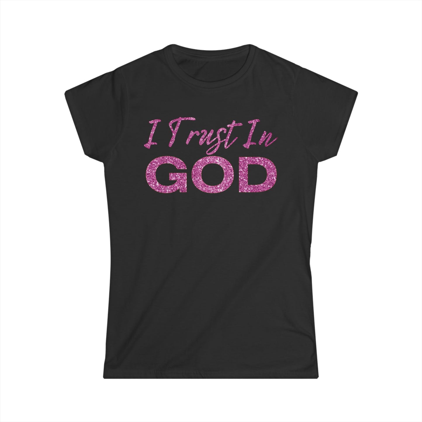 I Trust in God - Women's Softstyle Tee