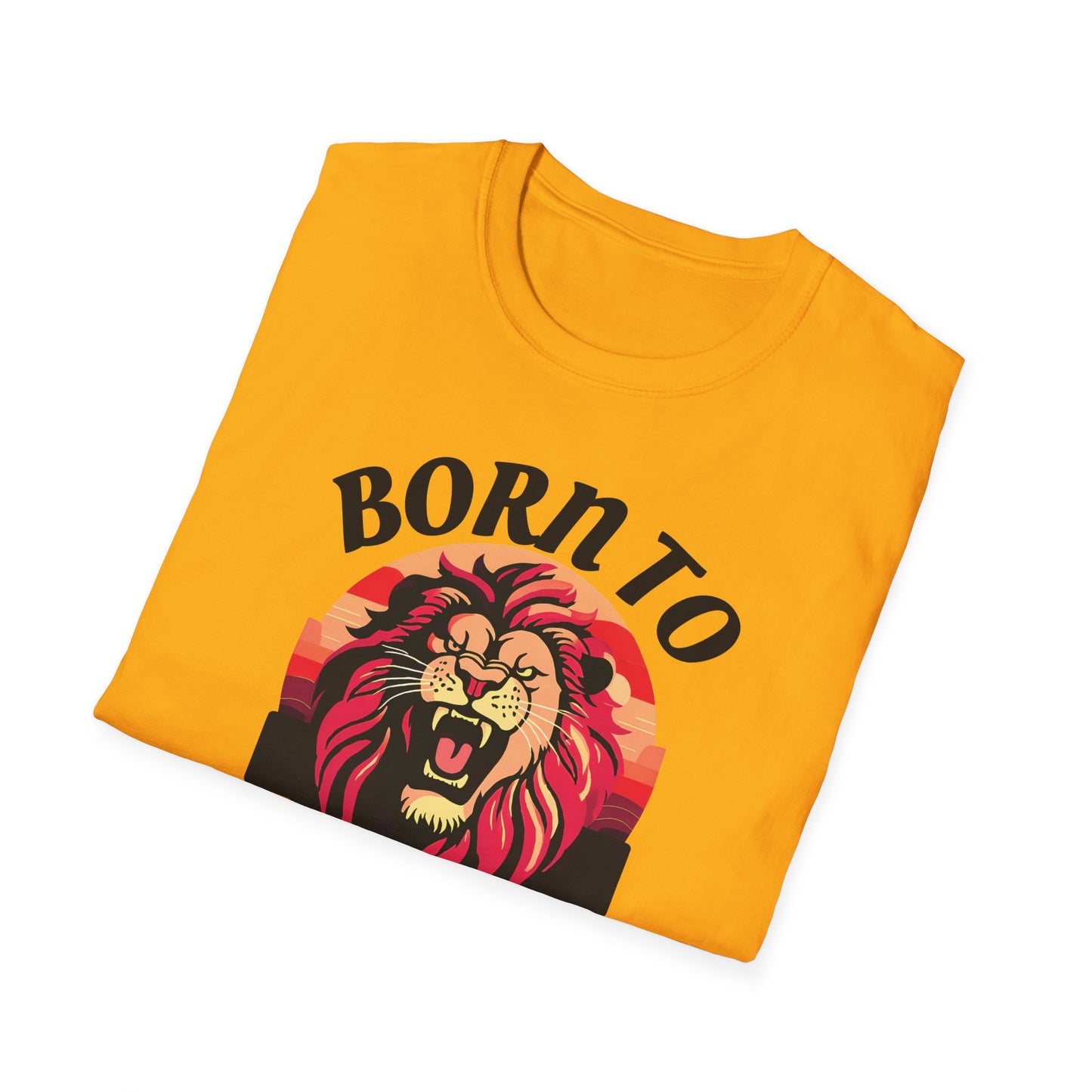 Born to Roar - Adult Unisex T-Shirt