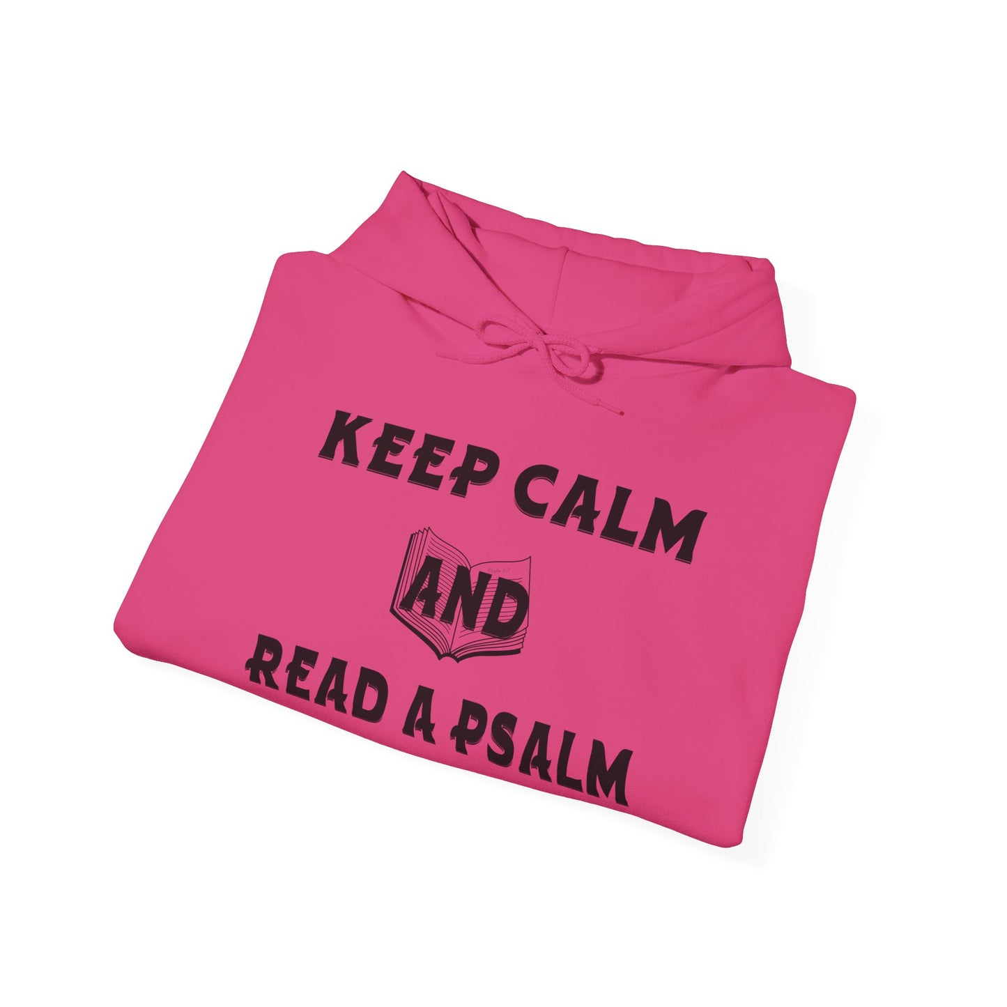 Keep calm and Read a Psalm - Adult Unisex Heavy Hooded Sweatshirt