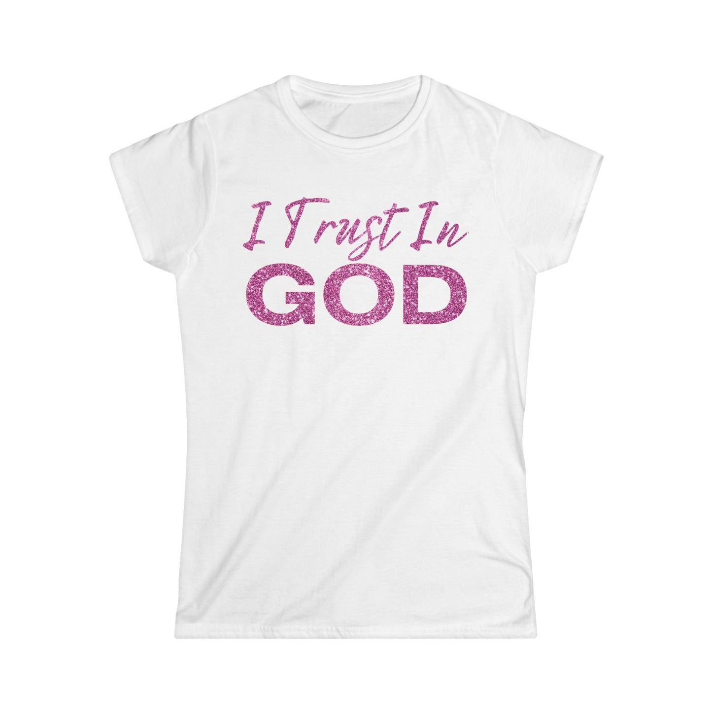 I Trust in God - Women's Softstyle Tee