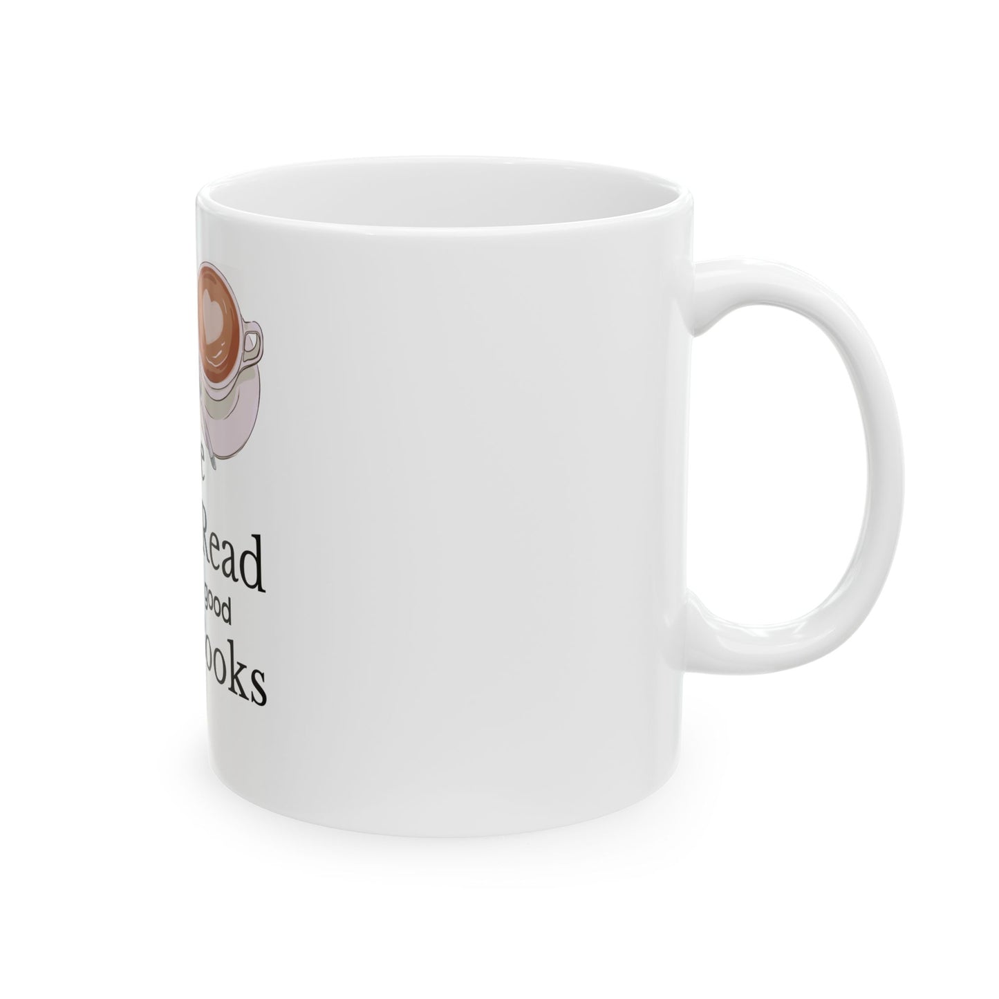 Drink Good Coffee Read Good Books Ceramic Mug, (11oz, 15oz)