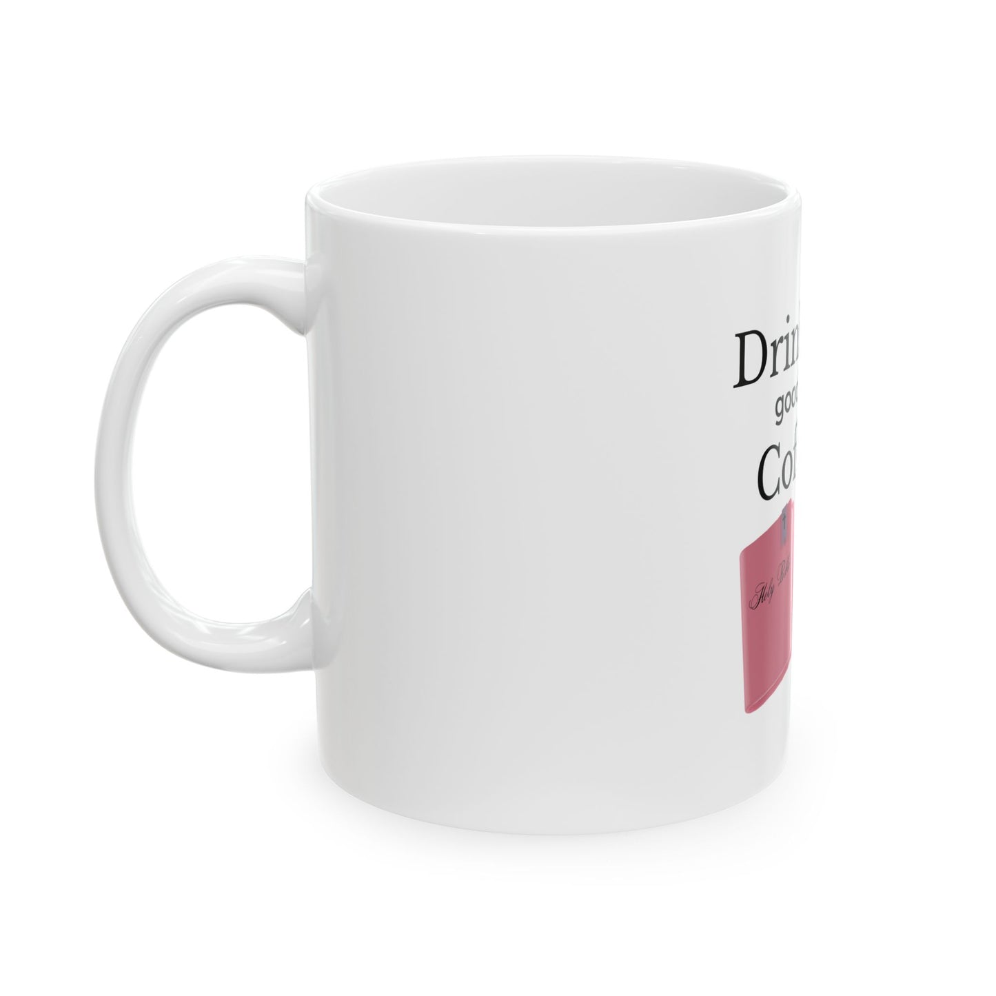 Drink Good Coffee Read Good Books Ceramic Mug, (11oz, 15oz)