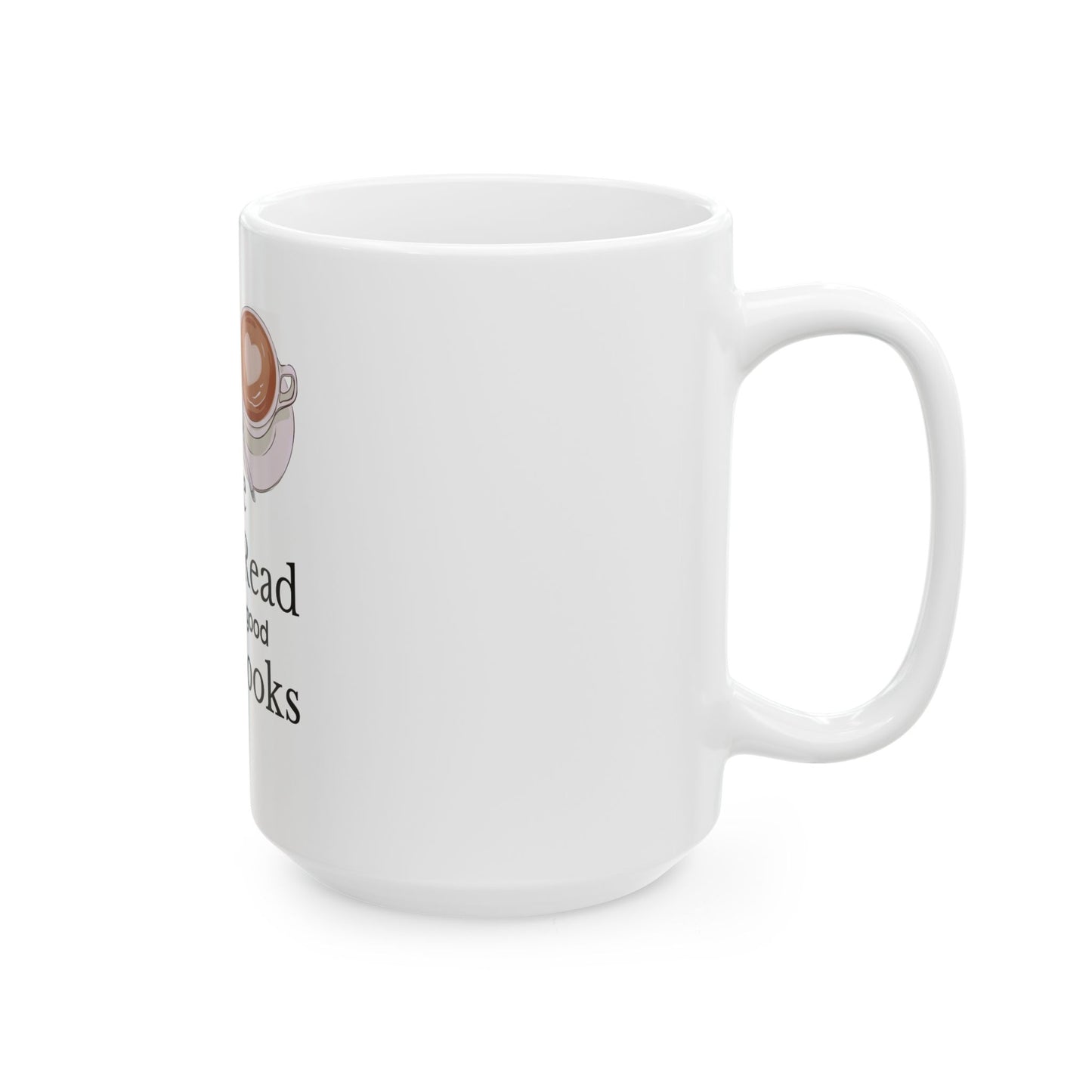 Drink Good Coffee Read Good Books Ceramic Mug, (11oz, 15oz)