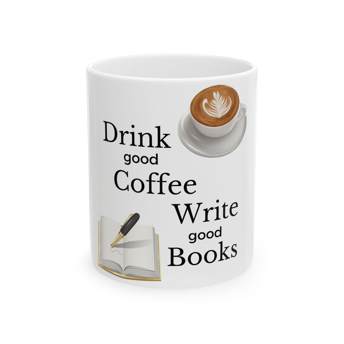 Drink Good Coffee Write good books Ceramic Mug, (11oz, 15oz)