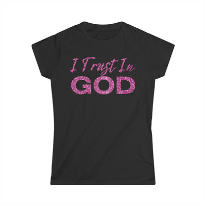 I Trust in God - Women's Softstyle Tee