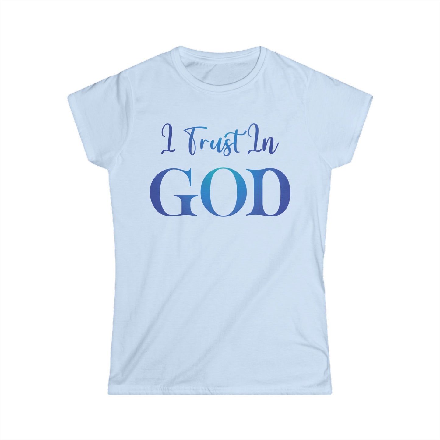 I Trust In God (Blue) Women's Softstyle Tee