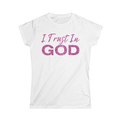 I Trust in God - Women's Softstyle Tee