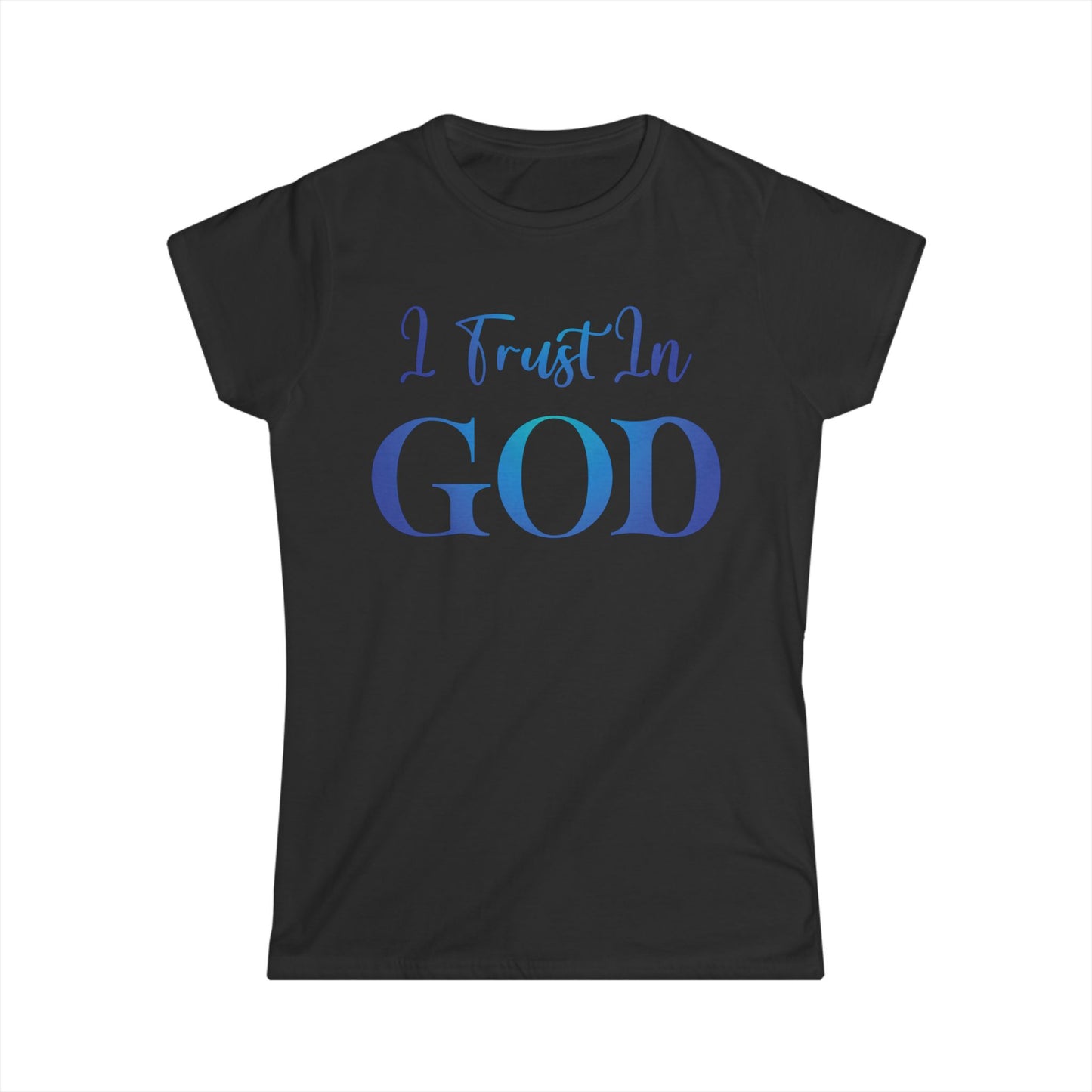 I Trust In God (Blue) Women's Softstyle Tee