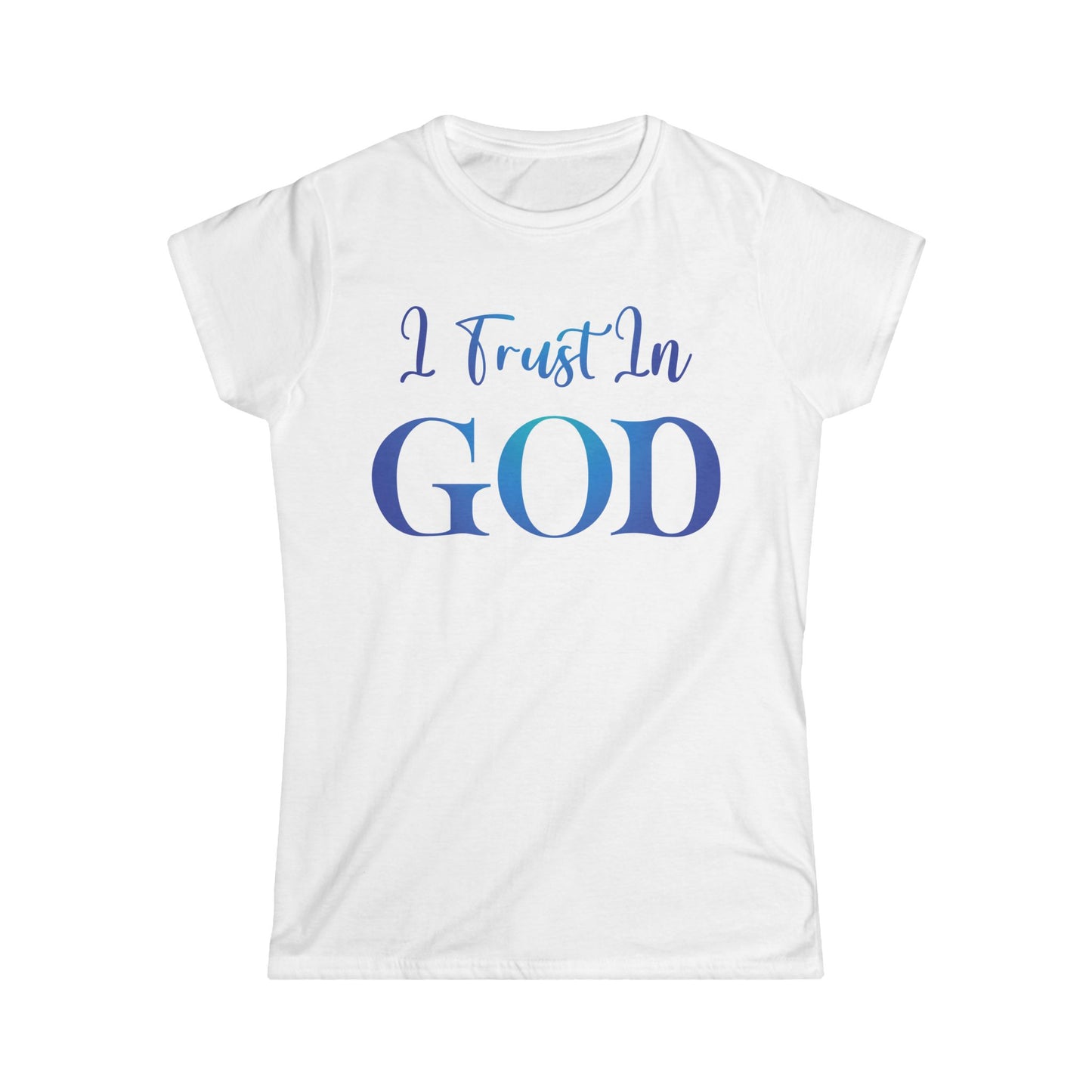 I Trust In God (Blue) Women's Softstyle Tee