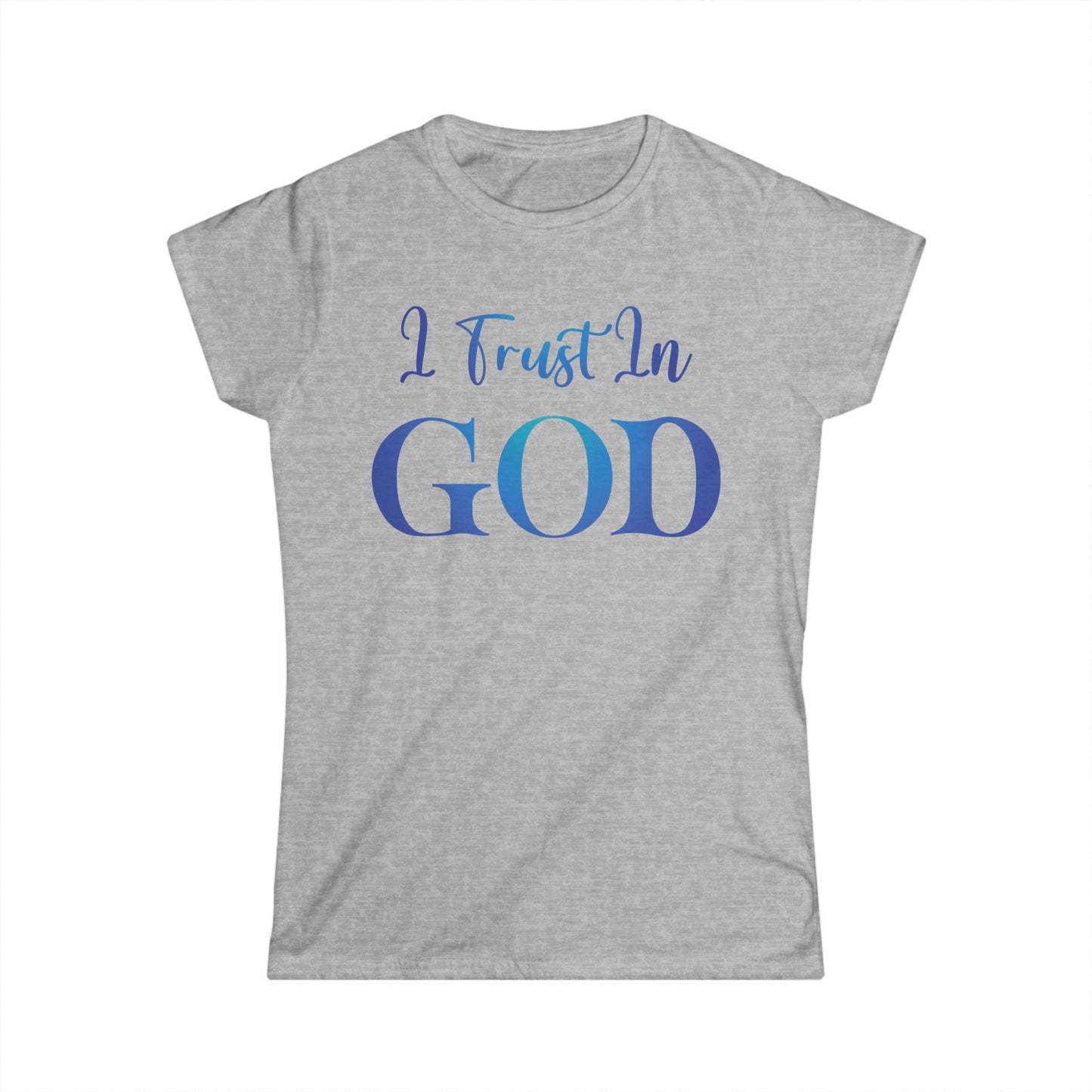 I Trust In God (Blue) Women's Softstyle Tee