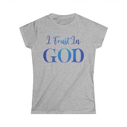 I Trust In God (Blue) Women's Softstyle Tee