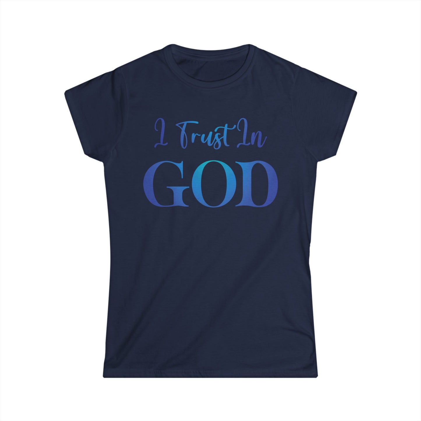 I Trust In God (Blue) Women's Softstyle Tee